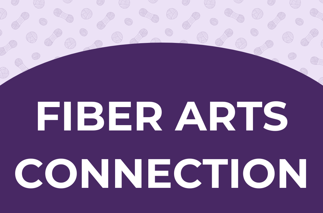 Dark Purple background with white text stating "Fiber Arts Connection". Top of image yarn icon